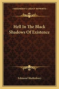 Hell in the Black Shadows of Existence