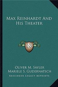 Max Reinhardt And His Theater