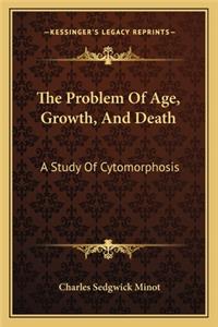 The Problem Of Age, Growth, And Death