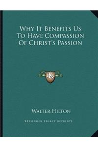 Why It Benefits Us To Have Compassion Of Christ's Passion