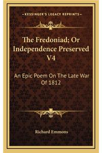 The Fredoniad; Or Independence Preserved V4