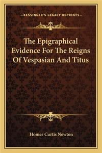 Epigraphical Evidence for the Reigns of Vespasian and Titus