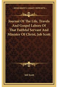 Journal of the Life, Travels and Gospel Labors of That Faithful Servant and Minister of Christ, Job Scott