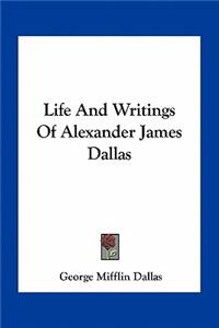 Life and Writings of Alexander James Dallas