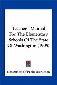 Teachers' Manual for the Elementary Schools of the State of Washington (1905)