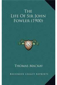 The Life of Sir John Fowler (1900)