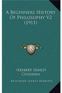 A Beginners History Of Philosophy V2 (1911)