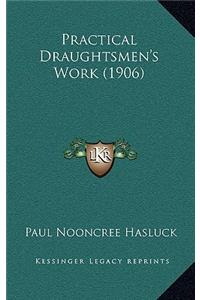 Practical Draughtsmen's Work (1906)