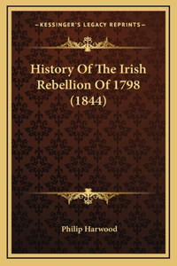 History Of The Irish Rebellion Of 1798 (1844)