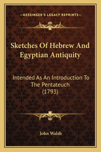 Sketches Of Hebrew And Egyptian Antiquity