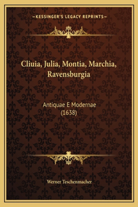 Cliuia, Julia, Montia, Marchia, Ravensburgia
