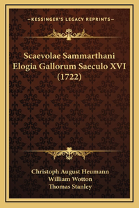 Scaevolae Sammarthani Elogia Gallorum Saeculo XVI (1722)