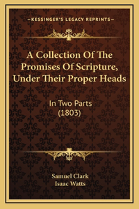 Collection Of The Promises Of Scripture, Under Their Proper Heads