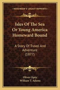 Isles Of The Sea Or Young America Homeward Bound