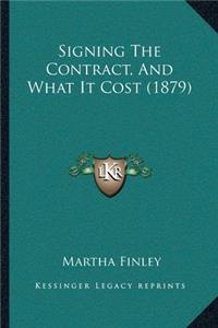 Signing The Contract, And What It Cost (1879)