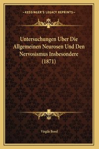 Untersuchungen Uber Die Allgemeinen Neurosen Und Den Nervosismus Insbesondere (1871)