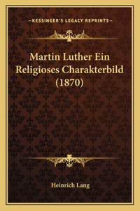 Martin Luther Ein Religioses Charakterbild (1870)