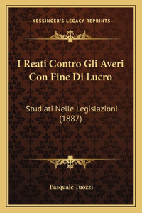 I Reati Contro Gli Averi Con Fine Di Lucro