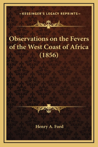 Observations on the Fevers of the West Coast of Africa (1856)