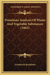 Proximate Analysis Of Plants And Vegetable Substances (1862)