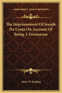 The Imprisonment Of Joseph Da Costa On Account Of Being A Freemason