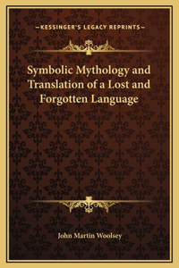 Symbolic Mythology and Translation of a Lost and Forgotten Language
