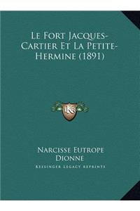 Le Fort Jacques-Cartier Et La Petite-Hermine (1891)