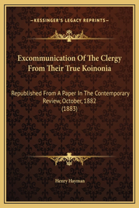 Excommunication Of The Clergy From Their True Koinonia