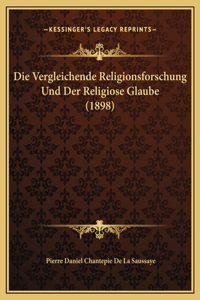 Die Vergleichende Religionsforschung Und Der Religiose Glaube (1898)