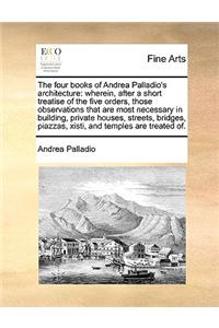 Four Books of Andrea Palladio's Architecture