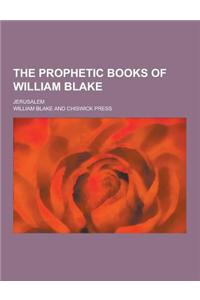 The Prophetic Books of William Blake; Jerusalem