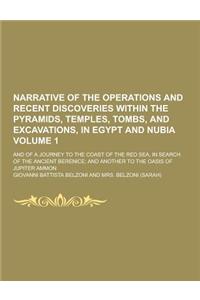 Narrative of the Operations and Recent Discoveries Within the Pyramids, Temples, Tombs, and Excavations, in Egypt and Nubia; And of a Journey to the C