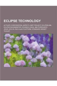 Eclipse Technology: Actuate Corporation, Aspectj, Birt Project, Eclipselink, Eclipse Buckminster, Equinox (Osgi), IBM Purequery, Jface, My