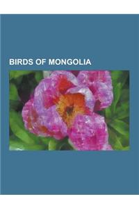 Birds of Mongolia: List of Birds of Mongolia, Bohemian Waxwing, Swan Goose, Greater Short-Toed Lark, Richard's Pipit, Black-Headed Ibis,