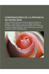 Gobernadores de La Provincia de Entre Rios: Justo Jose de Urquiza, Salvador Macia, Francisco Ramirez, Jose Maria Paz, Lucio Norberto Mansilla