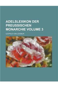 Adelslexikon Der Preussischen Monarchie Volume 3