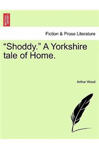 Shoddy. a Yorkshire Tale of Home.