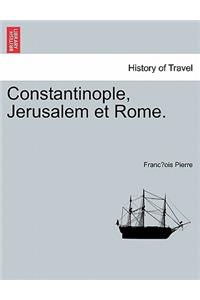 Constantinople, Jerusalem et Rome.