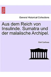 Aus Dem Reich Von Insulinde. Sumatra Und Der Malaiische Archipel.
