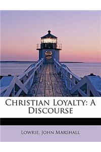 Christian Loyalty: A Discourse