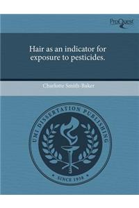Hair as an indicator for exposure to pesticides.