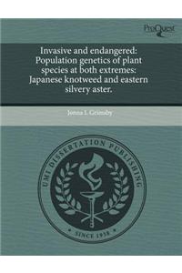 Invasive and Endangered: Population Genetics of Plant Species at Both Extremes: Japanese Knotweed and Eastern Silvery Aster