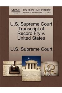 U.S. Supreme Court Transcript of Record Fry V. United States