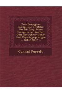 Tres Propagines Evangelicae Veritalis