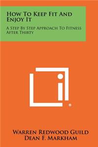 How To Keep Fit And Enjoy It