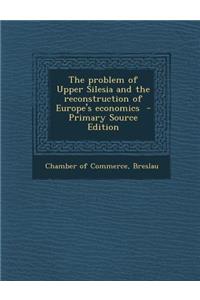 The Problem of Upper Silesia and the Reconstruction of Europe's Economics