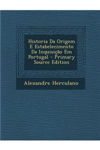 Historia Da Origem E Estabelecimento Da Inquisicao Em Portugal