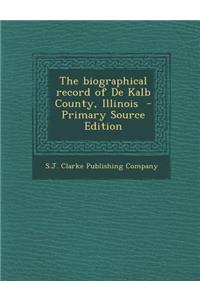 The Biographical Record of de Kalb County, Illinois