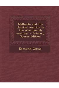 Malherbe and the Classical Reaction in the Seventeenth Century