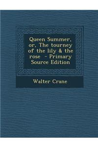 Queen Summer, Or, the Tourney of the Lily & the Rose